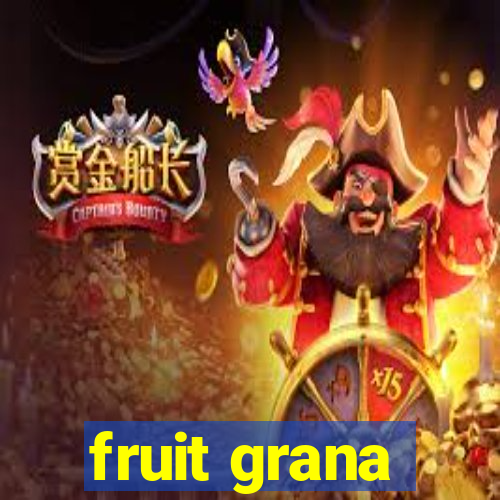 fruit grana